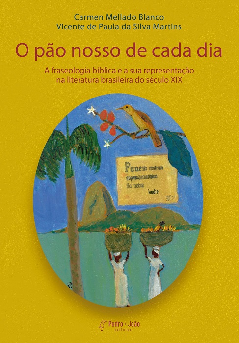 O pão nosso de cada dia. A fraseologia bíblica e a sua representação na literatura brasileira do século XIX