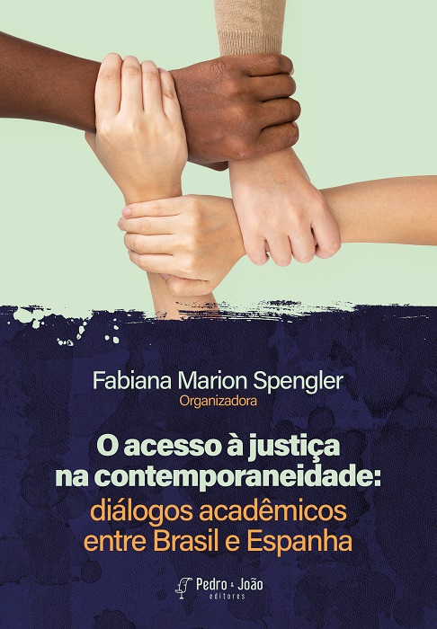 Capa_FabianaSpengler O acesso à justiça na contemporaneidade: diálogos acadêmicos entre Brasil e Espanha