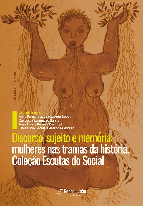 Discurso, sujeito e memória: mulheres nas tramas da história. Coleção Escutas do Social