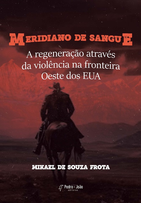 Capa_Mikael Meridiano de sangue: a regeneração através da violência na fronteira Oeste dos EUA