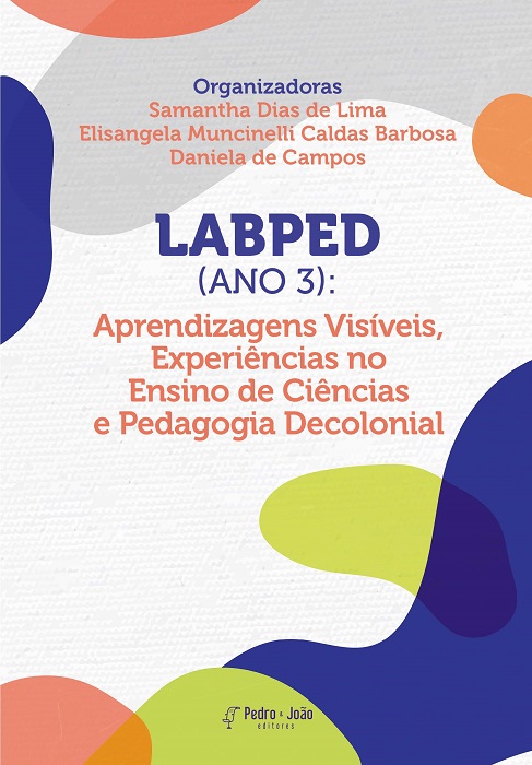 Capa_SamanthaLima LABPED (Ano 3): Aprendizagens Visíveis, Experiências no Ensino de Ciências e Pedagogia Decolonial