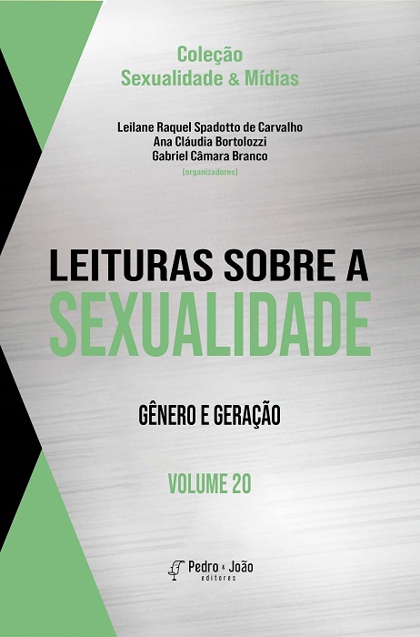 Leituras sobre a sexualidade: gênero e geração. Vol. 20. Coleção Sexualidade & Mídias