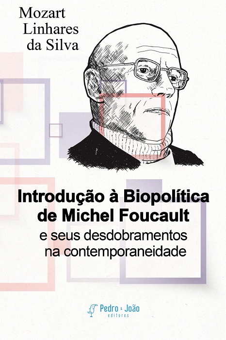 Introdução à biopolítica de Michel Foucault e seus desdobramentos na contemporaneidade
