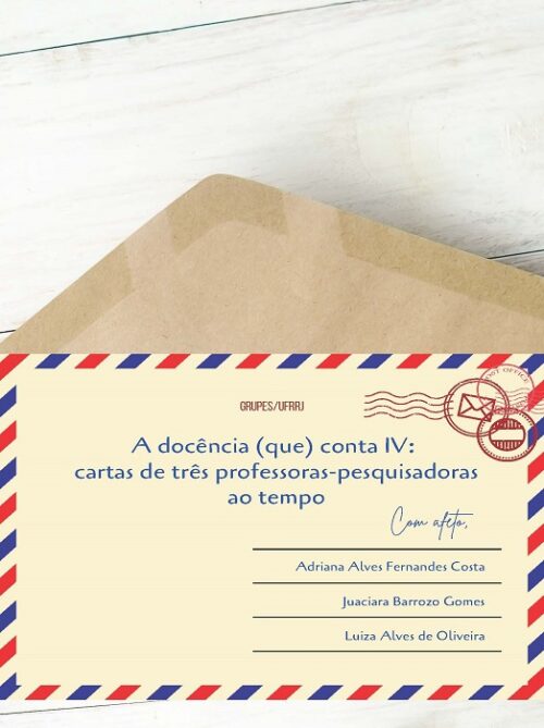 A docência que conta IV: cartas de três professoras-pesquisadoras ao tempo