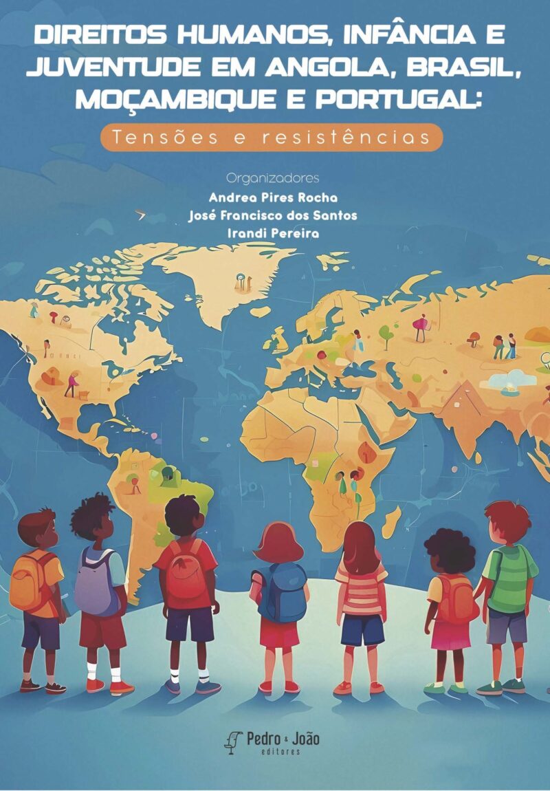 Direitos Humanos, Infância e Juventude em Angola, Brasil, Moçambique e Portugal: tensões e resistências