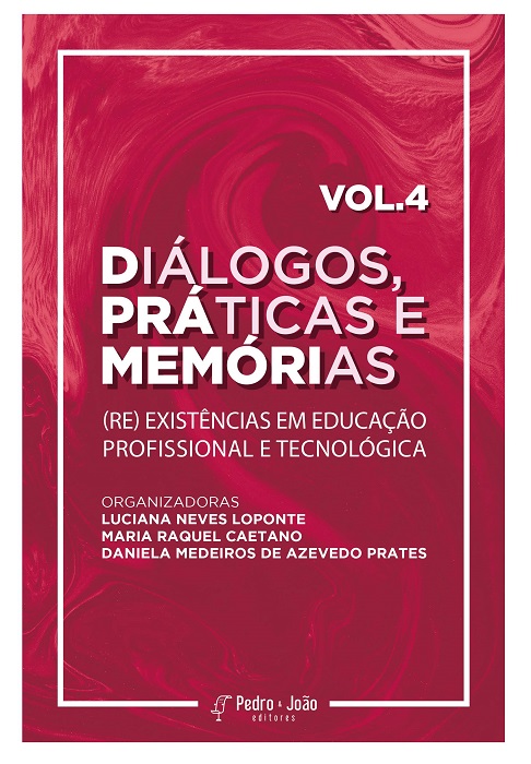 Capa_Raqeual4 Diálogos, práticas e memórias: (re) existências em Educação Profissional e Tecnológica. Vol. 4.