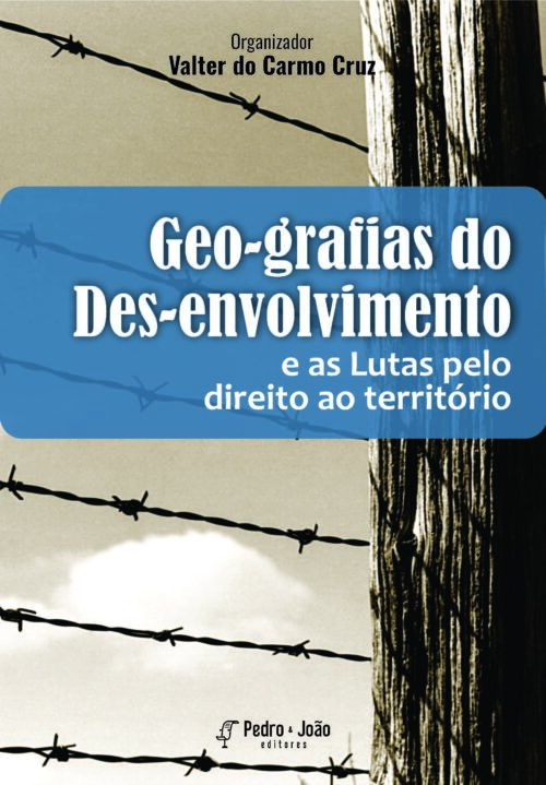 Geo-grafias do Des-envolvimento e as Lutas Pelo direito ao território
