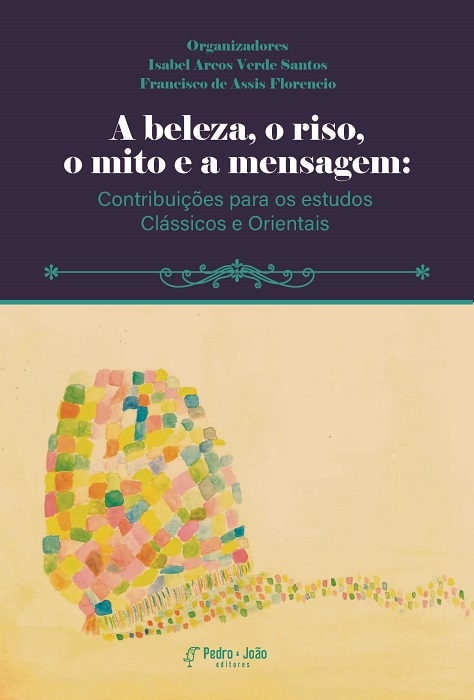 Capa_Isabel A beleza, o riso, o mito e a mensagem: contribuições para os estudos Clássicos e Orientais