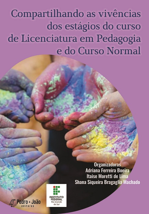 Capa_AdrianaBoeira Compartilhando as vivências dos estágios do curso de Licenciatura em Pedagogia e do Curso Normal