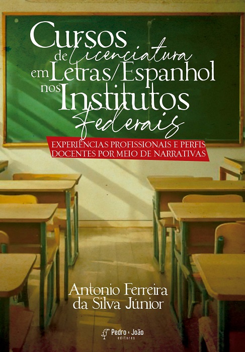 Capa_AntonioFerreira Cursos de Licenciatura em Letras/Espanhol nos Institutos Federais: experiências profissionais e perfis docentes por meio de narrativas