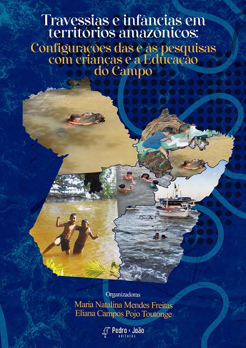 Capa_MariaNatalina Travessias e infâncias em territórios amazônicos: configurações das e às pesquisas com crianças e a Educação do Campo