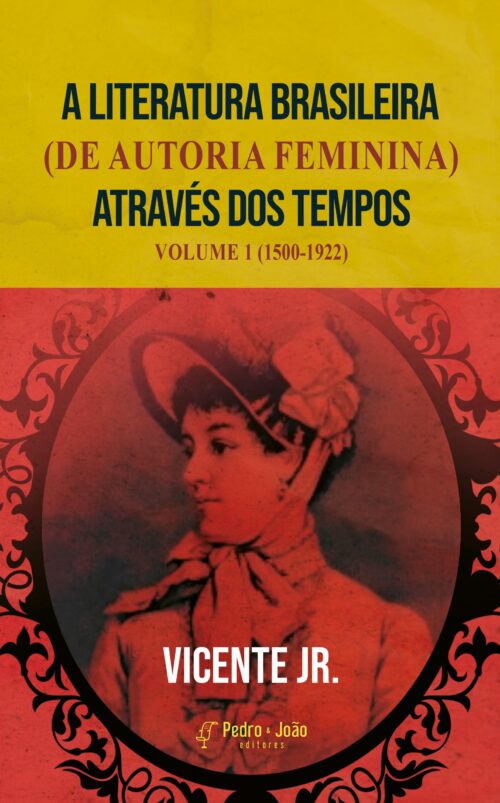 vicente-junior-43,7x22cm-capa A Literatura Brasileira (de autoria feminina) através dos tempos. Volume 1 (1500-1922)