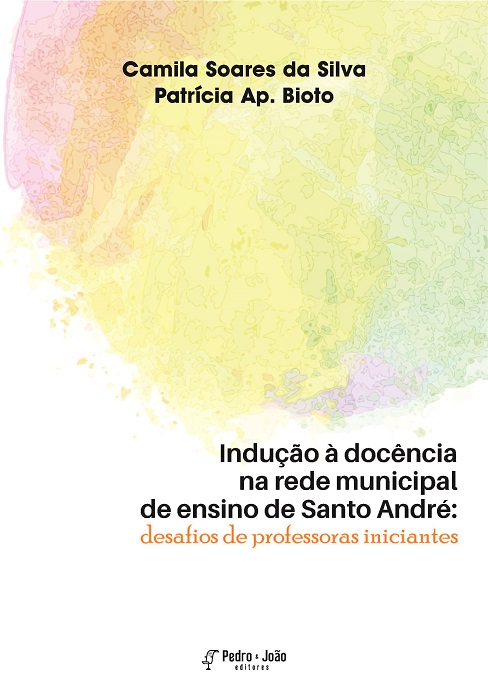 Capa_PatriciaBioto6 Indução à docência na rede municipal de ensino de Santo André: desafios de professoras iniciantes