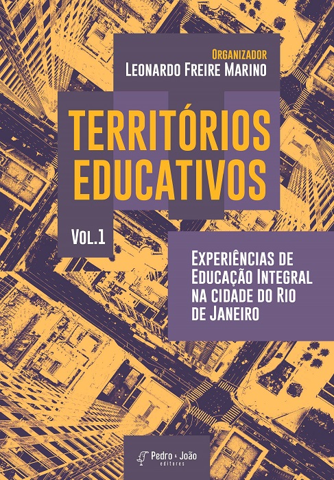 Capa_LeonardoMarino Territórios educativos: experiências de Educação Integral na cidade do Rio de Janeiro. Vol. 1
