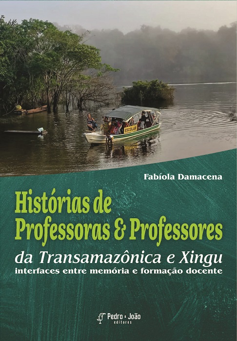 Histórias de professoras e professores da Transamazônica e Xingu: interfaces entre memória e formação docente