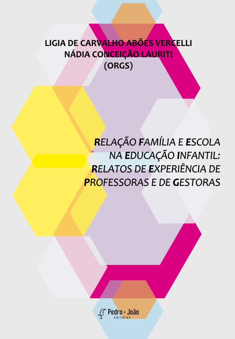 Capa_LigiaV+Nadia Relação família e escola na Educação Infantil: relatos de experiência de professoras e de gestoras
