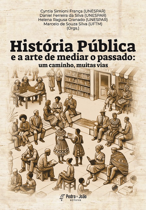 Capa_CyntiaSimioni História Pública e a arte de mediar o passado: um caminho, muitas vias