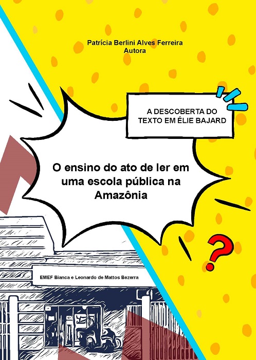 Capa_PatriciaBelini A descoberta do texto em Élie Bajard: o ensino do ato de ler em uma escola pública na Amazônia