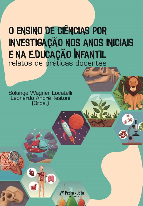 Capa_SolangeLocatelli O ensino de ciências por investigação nos anos iniciais e na Educação Infantil: relatos de práticas docentes