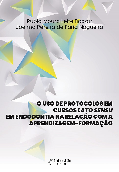 Capa_Atilio+Rubia+Joelma O uso de protocolos em cursos lato sensu em endodontia na relação com a aprendizagem-formação
