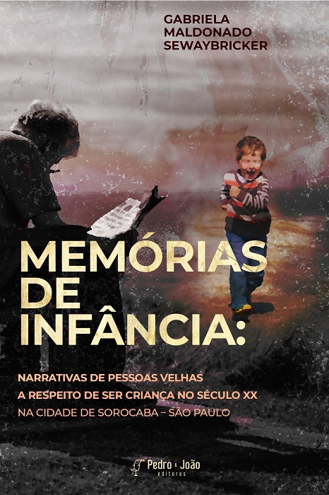 Capa_Gabriela Maldonado Sewaybricker Memórias de infância: narrativas de pessoas velhas a respeito de ser criança no século XX na cidade de Sorocaba – São Paulo