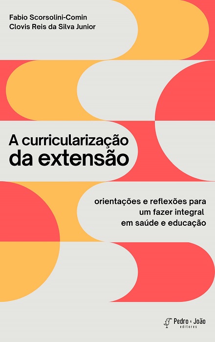 A curricularização da extensão orientações e reflexões para um fazer integral em saúde e educação