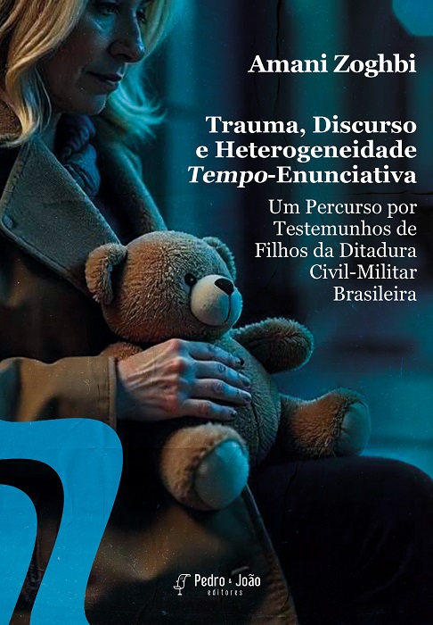 Capa_AmaniZoghbi Trauma, discurso e heterogeneidade tempo-enunciativa: um percurso por testemunhos de filhos da ditadura civil-militar brasileira