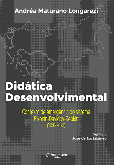 Capa_Andréa Longarezi_Pt 1 Didática Desenvolvimental. Contexto de emergência do sistema Elkonin-Davidov-Repkin (1950-2025)