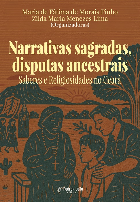 Narrativas sagradas, disputas ancestrais: Saberes e Religiosidades no Ceará
