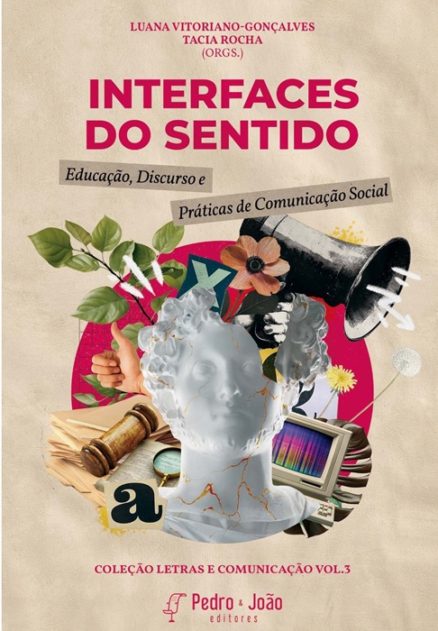 Interfaces do Sentido: educação, discurso e práticas de comunicação social. Coleção Letras e Comunicação. Vol. 3