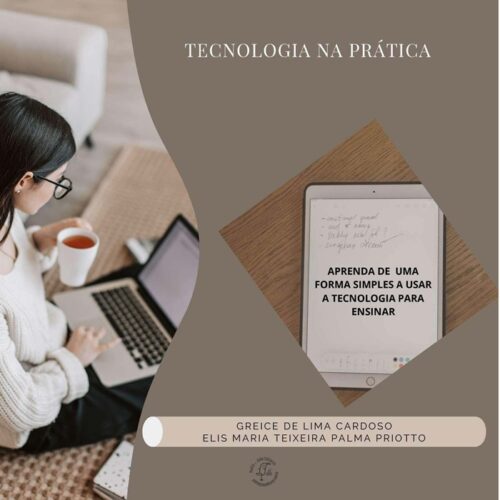 Tecnologia na prática. Aprenda de uma forma simples a usar a tecnologia para ensinar
