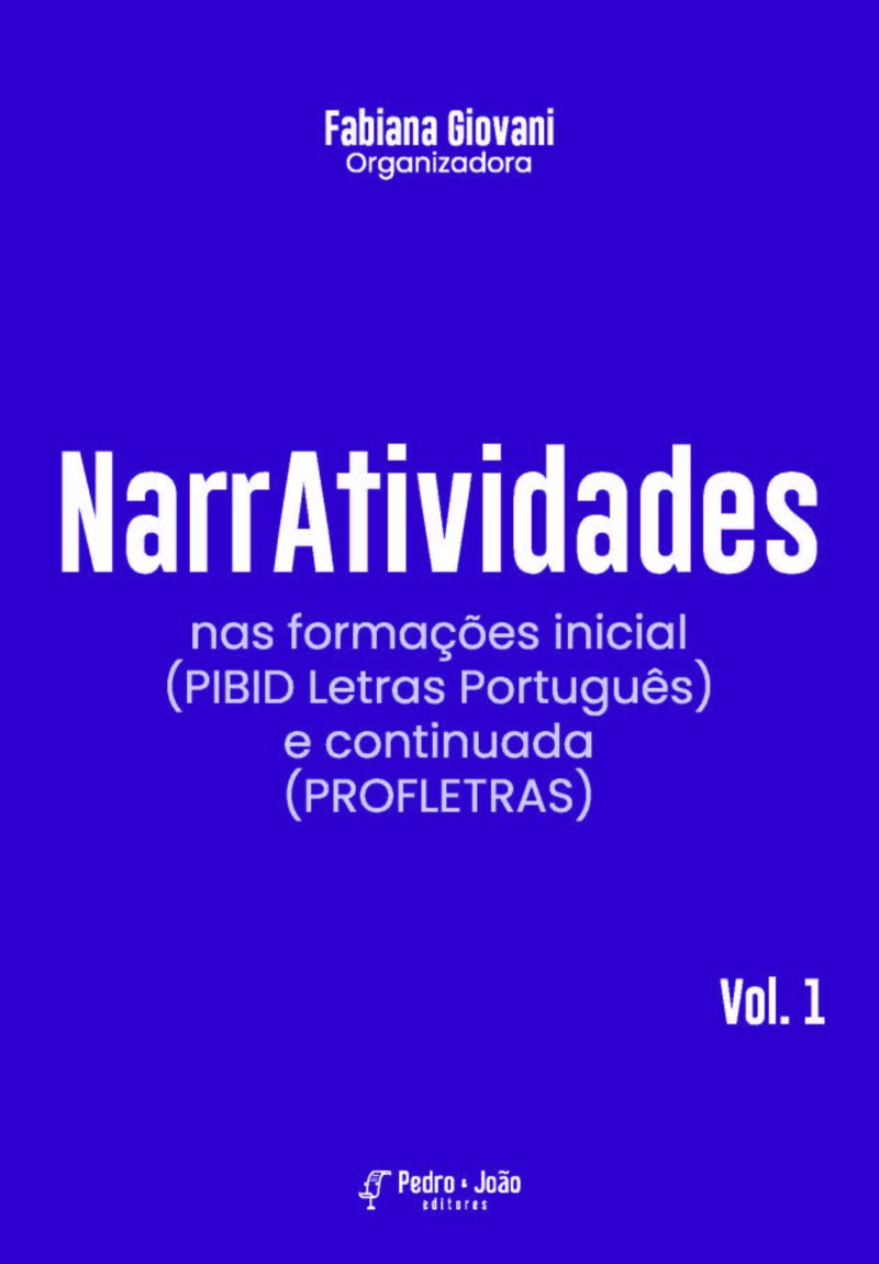 NarrAtividades nas formações inicial (PIBID Letras Português) e continuada (PROFLETRAS). Vol. 1