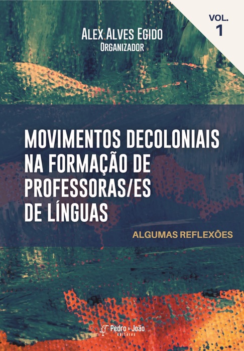 Capa_AlexAlves Movimentos decoloniais na formação de professoras/es de línguas: algumas reflexões. Vol. I