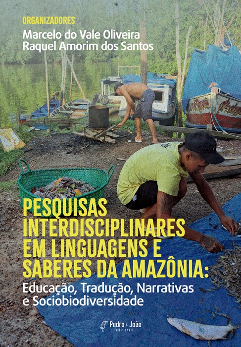 Capa_MarcelodoVale Pesquisas Interdisciplinares em Linguagens e Saberes da Amazônia: Educação, Tradução, Narrativas e Sociobiodiversidade