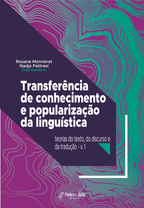Transferência de conhecimento e popularização da linguística: teorias do texto, do discurso e da tradução. Vol. 1