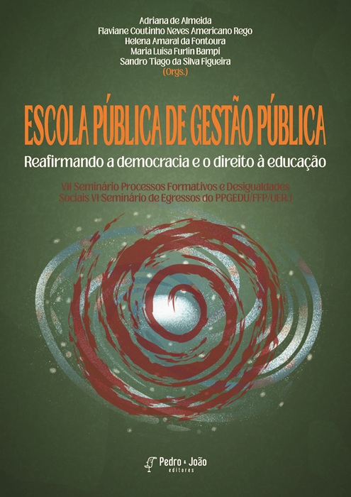 “Escola Pública de Gestão Pública: Reafirmando a democracia e o direito à educação”. VII Seminário Processos Formativos e Desigualdades Sociais VI Seminário de Egressos do PPGEDU/FFP/UERJ