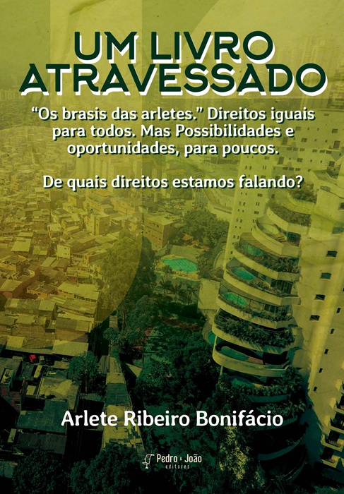 Um livro atravessado. “Os brasis das arletes.” Direitos iguais para todos. Mas Possibilidades e oportunidades, para poucos. De quais direitos estamos falando?