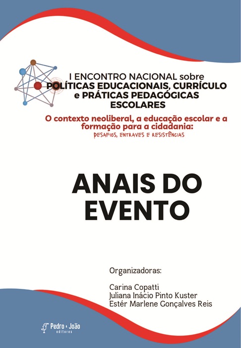 Anais – I Encontro Nacional sobre Políticas Educacionais, Currículo e Práticas Pedagógicas Escolares. O contexto neoliberal, a educação escolar e a formação para a cidadania