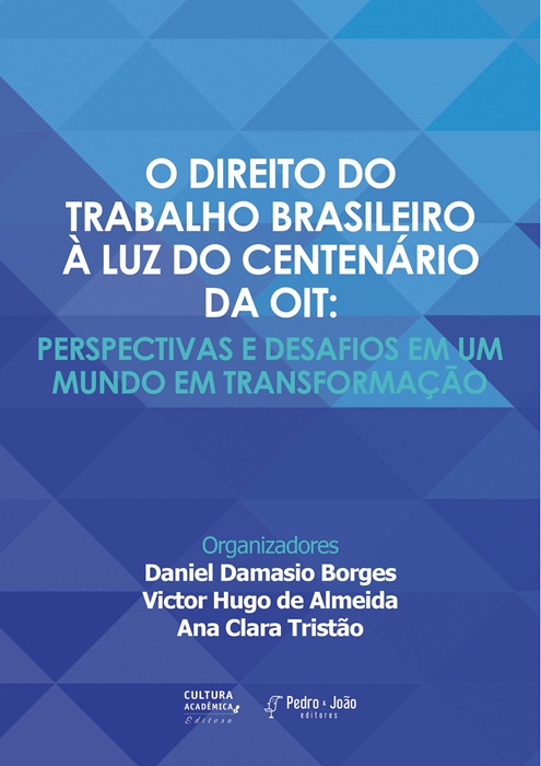Capa_AnaClara O direito do trabalho brasileiro à luz do centenário da OIT: perspectivas e desafios em um mundo em transformação