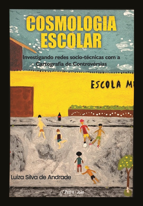 Capa_LuizaAndrade Cosmologia escolar: investigando redes socio-técnicas com a Cartografia de Controvérsias