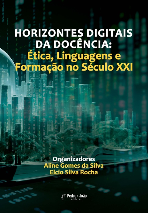 Horizontes Digitais da Docência: Ética, Linguagens e Formação no Século XXI